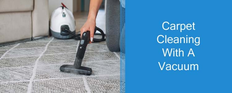 Carpet Cleaning With a Vacuum